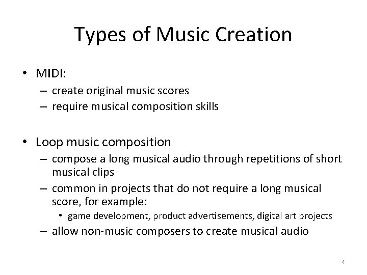 Types of Music Creation • MIDI: – create original music scores – require musical