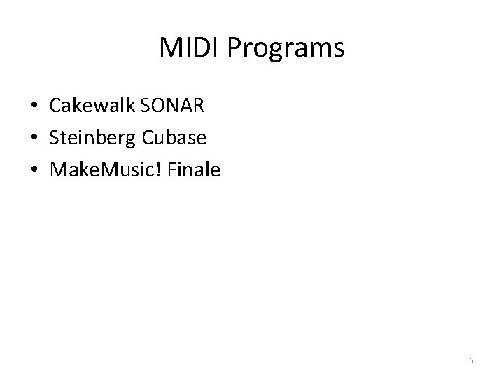 MIDI Programs • Cakewalk SONAR • Steinberg Cubase • Make. Music! Finale 6 