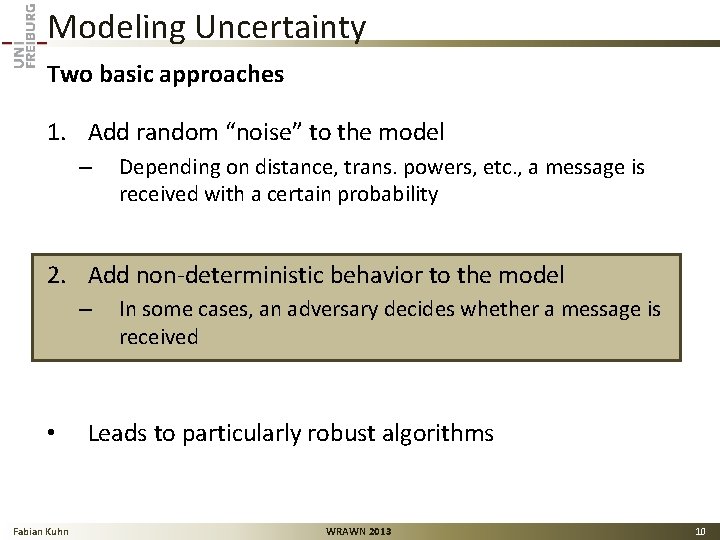 Modeling Uncertainty Two basic approaches 1. Add random “noise” to the model – Depending