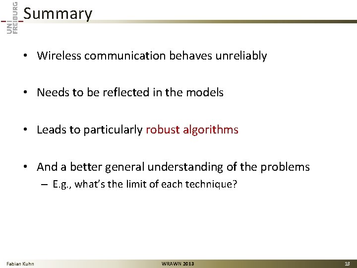 Summary • Wireless communication behaves unreliably • Needs to be reflected in the models