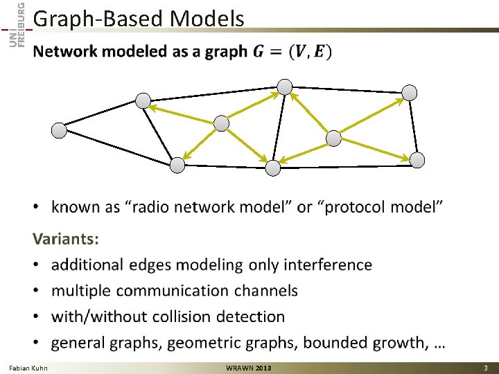 Graph-Based Models • Fabian Kuhn WRAWN 2013 3 