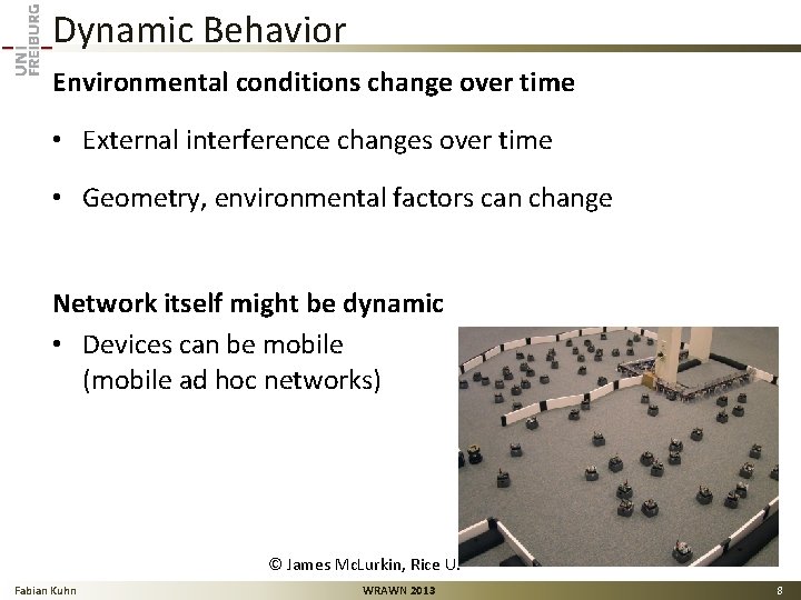 Dynamic Behavior Environmental conditions change over time • External interference changes over time •