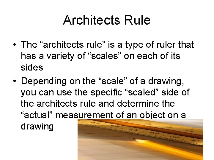 Architects Rule • The “architects rule” is a type of ruler that has a