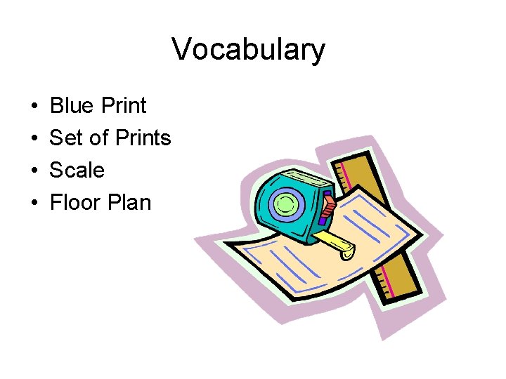 Vocabulary • • Blue Print Set of Prints Scale Floor Plan 