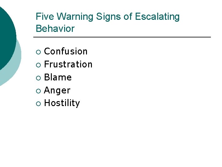 Five Warning Signs of Escalating Behavior Confusion ¡ Frustration ¡ Blame ¡ Anger ¡