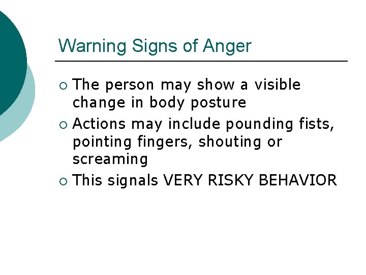 Warning Signs of Anger The person may show a visible change in body posture