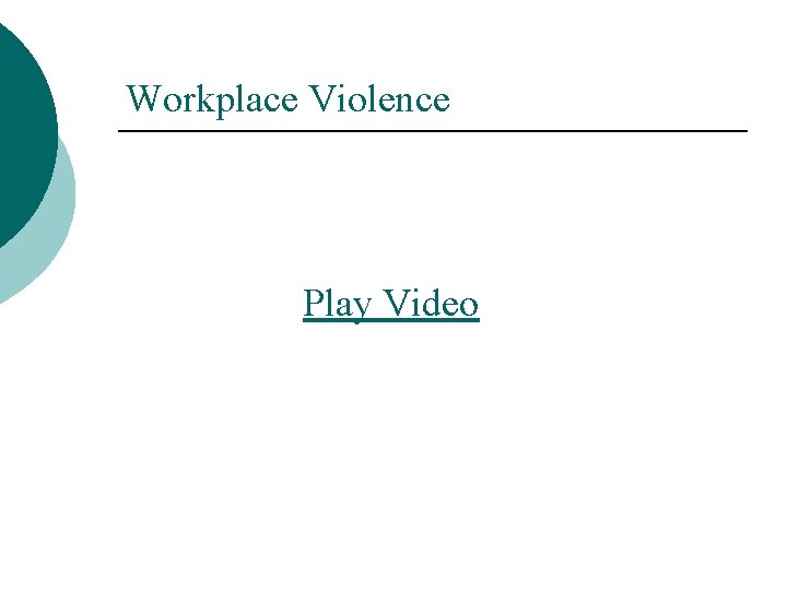 Workplace Violence AR 321 Training objectives Define workplace
