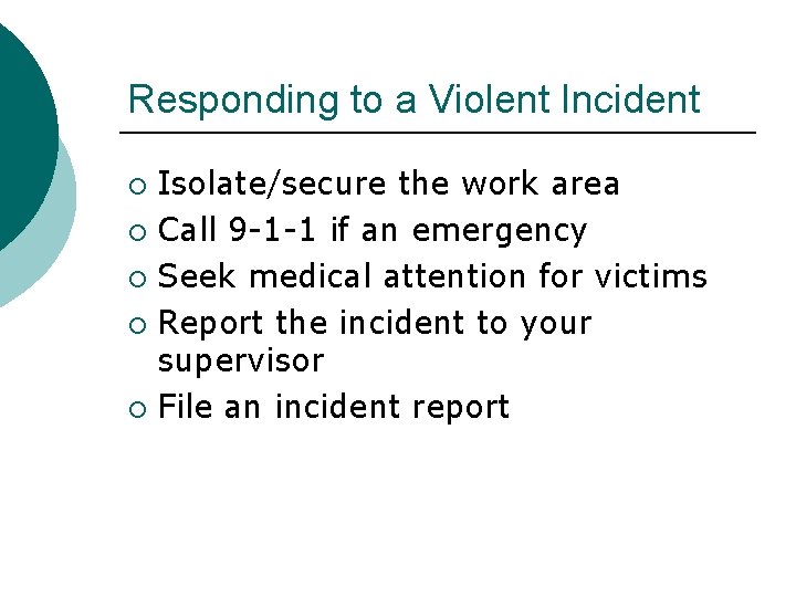 Responding to a Violent Incident Isolate/secure the work area ¡ Call 9 -1 -1