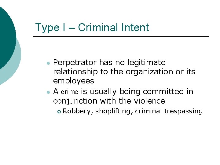 Type I – Criminal Intent l l Perpetrator has no legitimate relationship to the