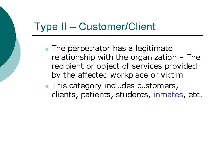 Type II – Customer/Client l l The perpetrator has a legitimate relationship with the