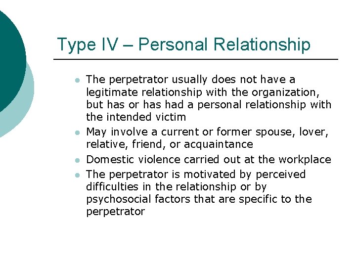 Type IV – Personal Relationship l l The perpetrator usually does not have a