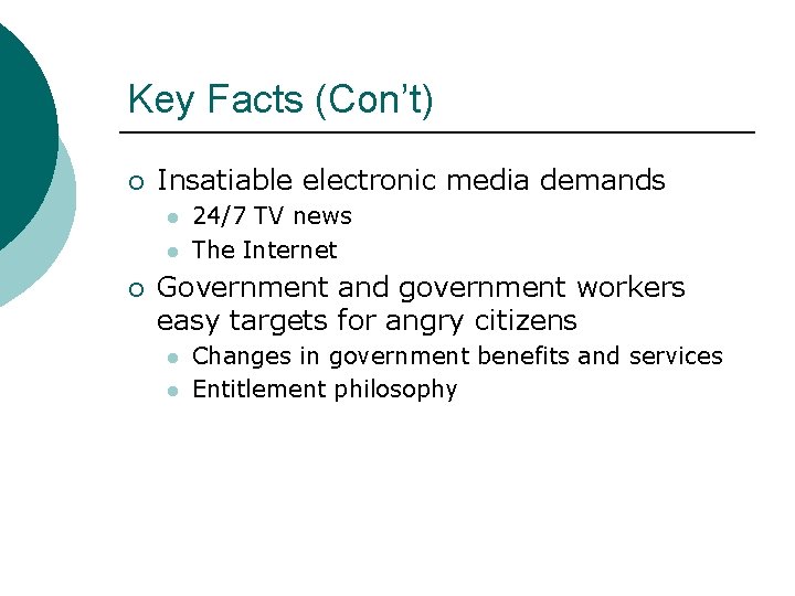 Key Facts (Con’t) ¡ Insatiable electronic media demands l l ¡ 24/7 TV news