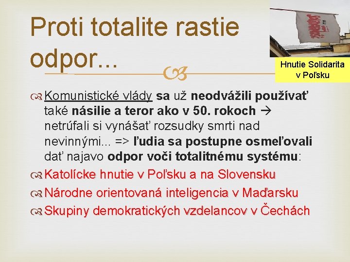 Proti totalite rastie odpor. . . Hnutie Solidarita v Poľsku Komunistické vlády sa už