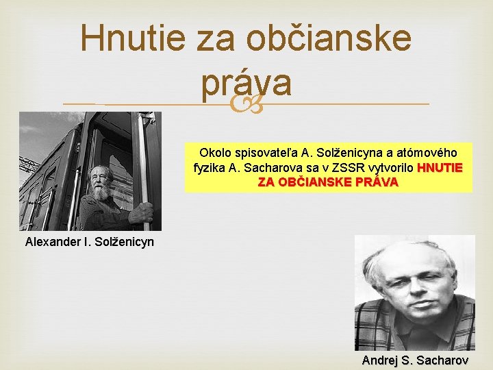 Hnutie za občianske práva Okolo spisovateľa A. Solženicyna a atómového fyzika A. Sacharova sa