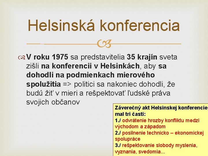 Helsinská konferencia V roku 1975 sa predstavitelia 35 krajín sveta zišli na konferencii v