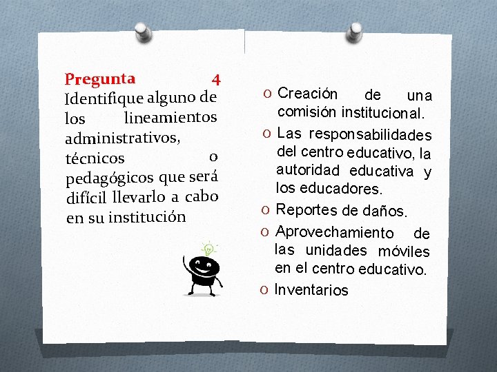 4 Pregunta Identifique alguno de lineamientos los administrativos, o técnicos pedagógicos que será difícil