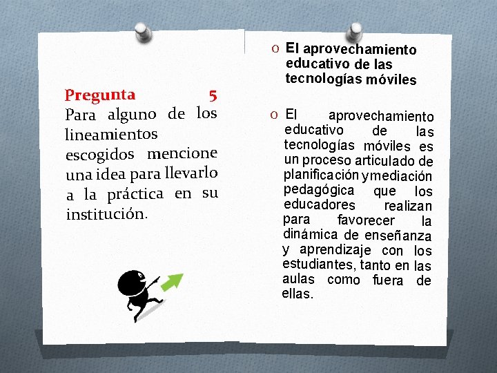 O El aprovechamiento 5 Pregunta Para alguno de los lineamientos escogidos mencione una idea