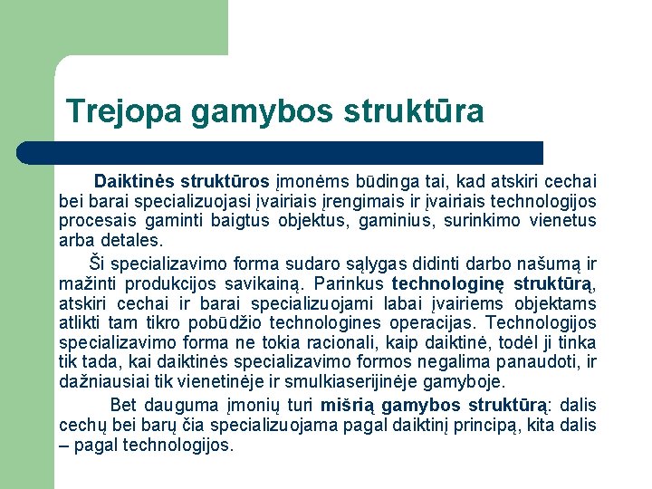 Trejopa gamybos struktūra Daiktinės struktūros įmonėms būdinga tai, kad atskiri cechai bei barai specializuojasi