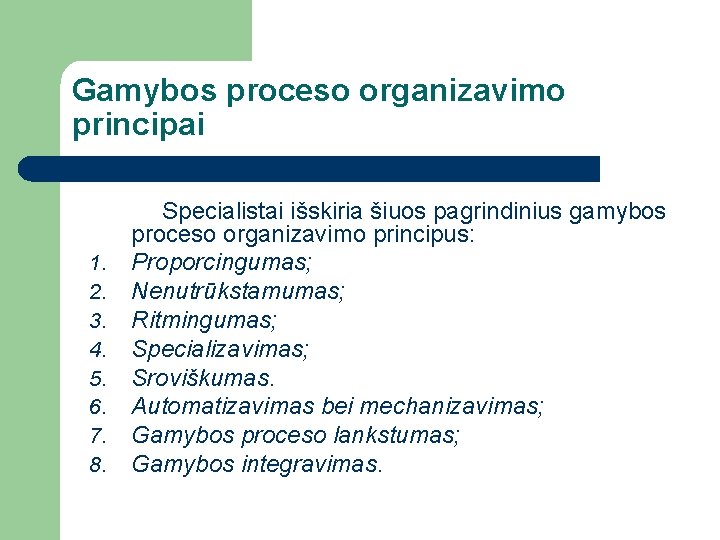 Gamybos proceso organizavimo principai 1. 2. 3. 4. 5. 6. 7. 8. Specialistai išskiria