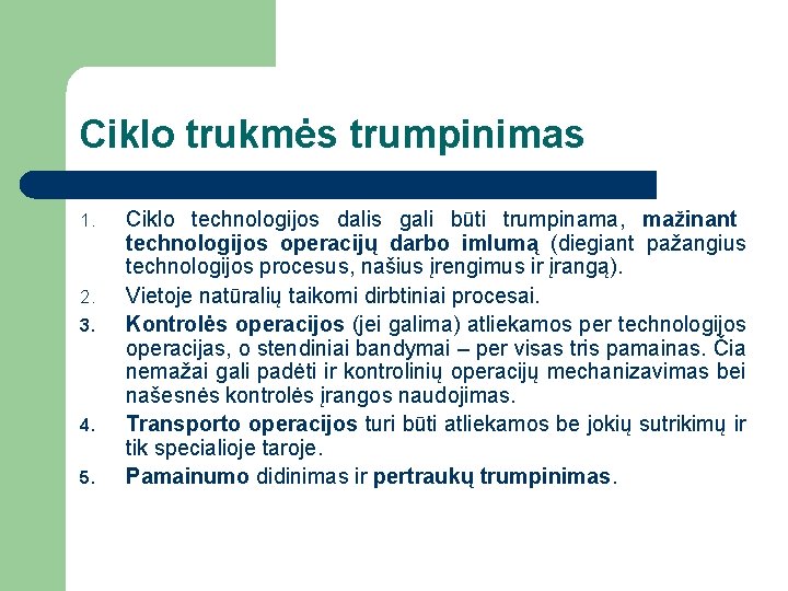 Ciklo trukmės trumpinimas 1. 2. 3. 4. 5. Ciklo technologijos dalis gali būti trumpinama,