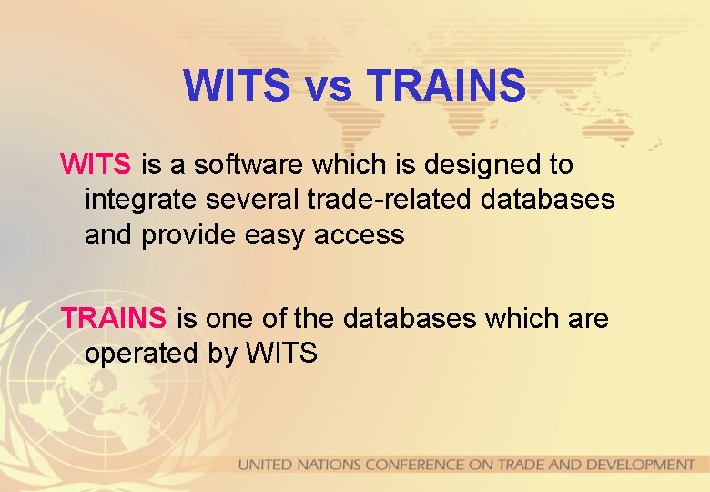 WITS vs TRAINS WITS is a software which is designed to integrate several trade-related