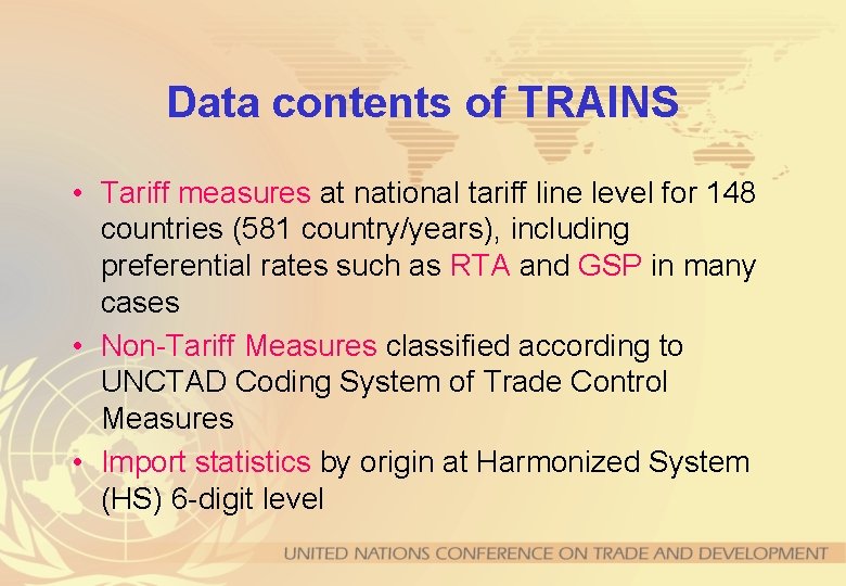 Data contents of TRAINS • Tariff measures at national tariff line level for 148