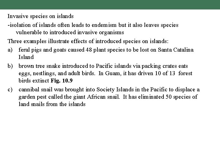 Invasive species on islands -isolation of islands often leads to endemism but it also