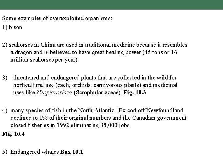 Some examples of overexploited organisms: 1) bison 2) seahorses in China are used in