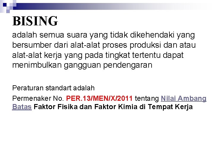 BISING adalah semua suara yang tidak dikehendaki yang bersumber dari alat-alat proses produksi dan