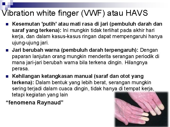 Vibration white finger (VWF) atau HAVS n n n Kesemutan 'putih' atau mati rasa