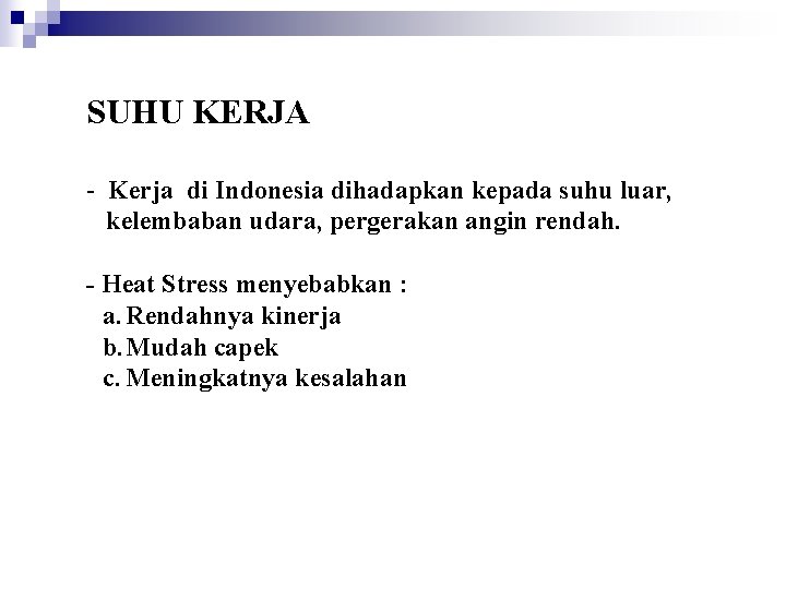 SUHU KERJA - Kerja di Indonesia dihadapkan kepada suhu luar, kelembaban udara, pergerakan angin