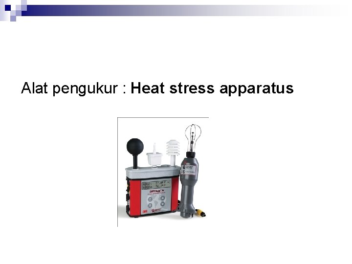 Alat pengukur : Heat stress apparatus 