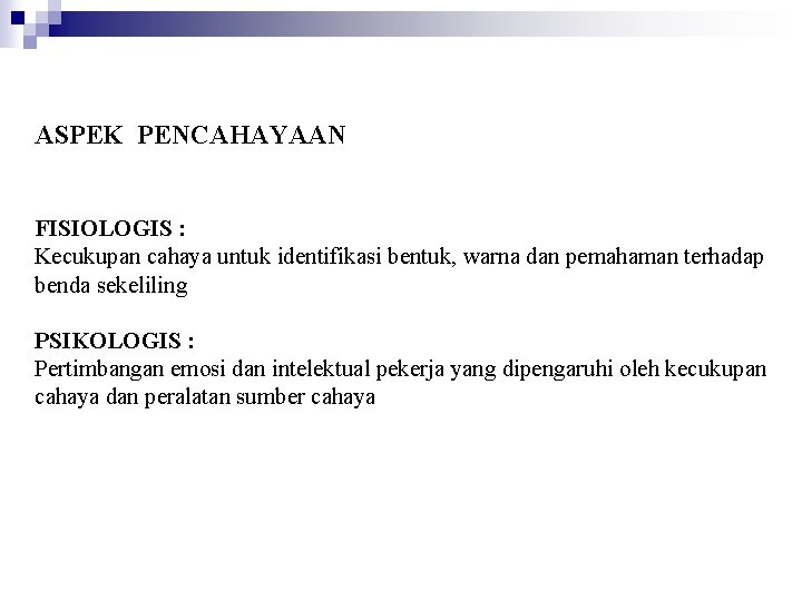 ASPEK PENCAHAYAAN FISIOLOGIS : Kecukupan cahaya untuk identifikasi bentuk, warna dan pemahaman terhadap benda