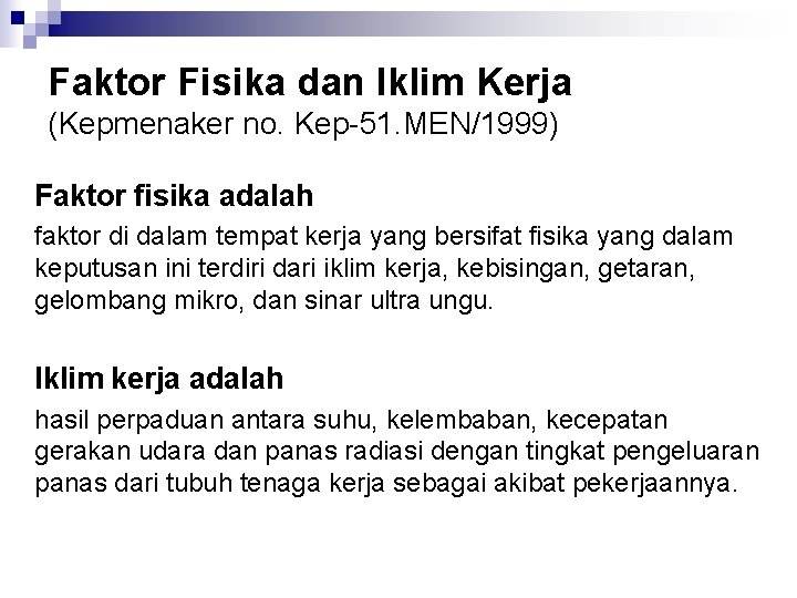 Faktor Fisika dan Iklim Kerja (Kepmenaker no. Kep-51. MEN/1999) Faktor fisika adalah faktor di