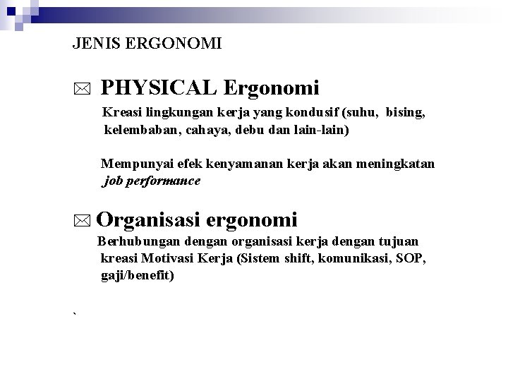 JENIS ERGONOMI PHYSICAL Ergonomi Kreasi lingkungan kerja yang kondusif (suhu, bising, kelembaban, cahaya, debu