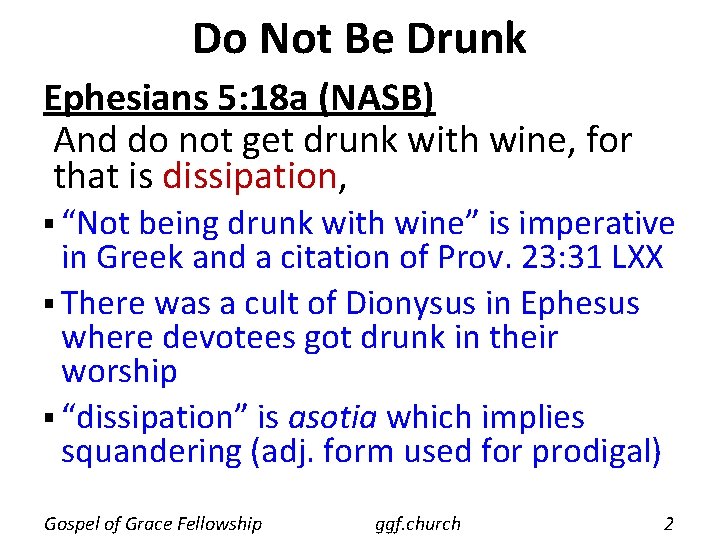 Do Not Be Drunk Ephesians 5: 18 a (NASB) And do not get drunk