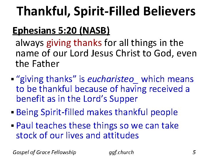 Thankful, Spirit-Filled Believers Ephesians 5: 20 (NASB) always giving thanks for all things in