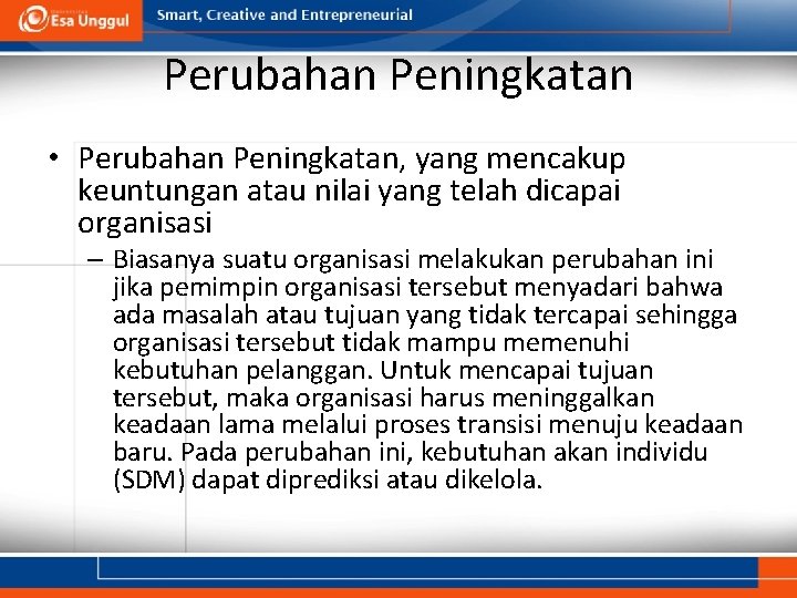 Perubahan Peningkatan • Perubahan Peningkatan, yang mencakup keuntungan atau nilai yang telah dicapai organisasi