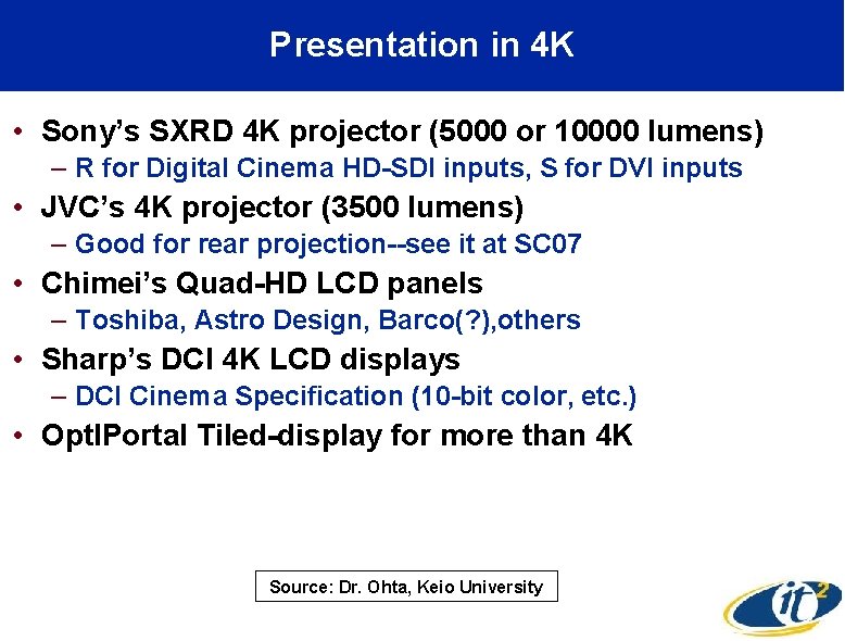 Presentation in 4 K • Sony’s SXRD 4 K projector (5000 or 10000 lumens)