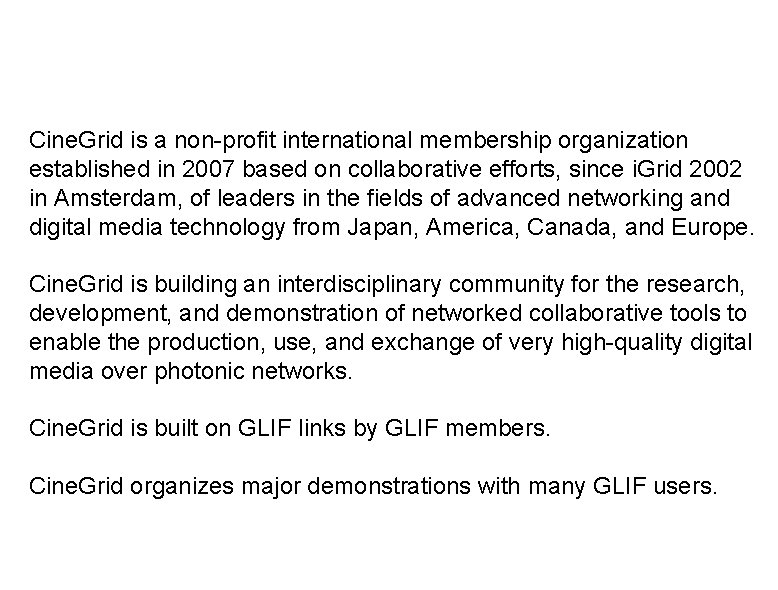 What is Cine. Grid? Cine. Grid is a non-profit international membership organization established in