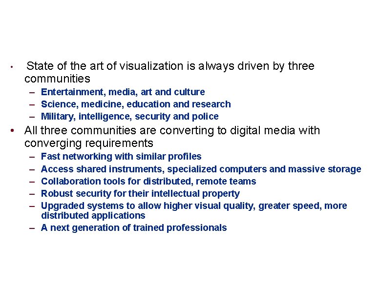 Historic Convergence Motivates Cine. Grid • State of the art of visualization is always
