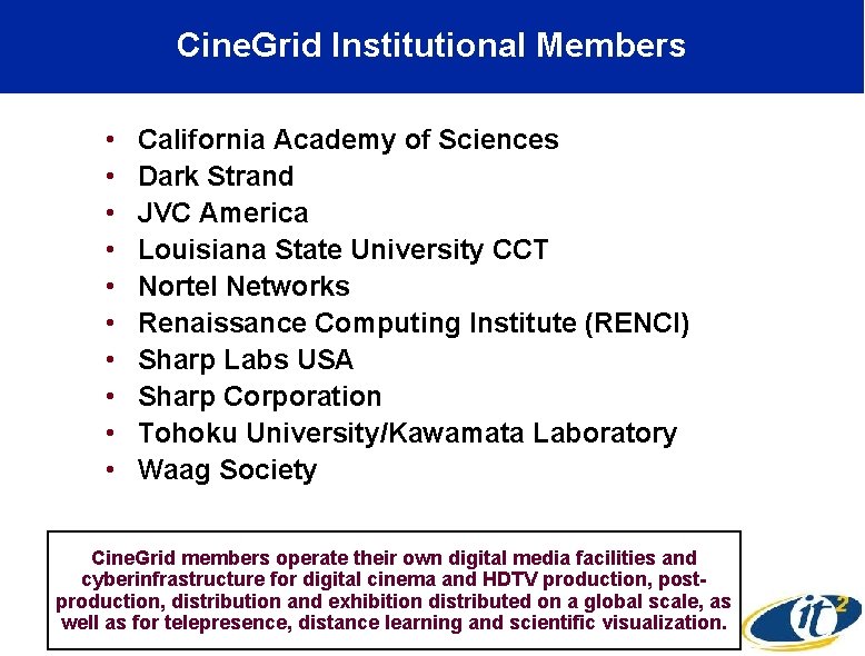 Cine. Grid Institutional Members • • • California Academy of Sciences Dark Strand JVC