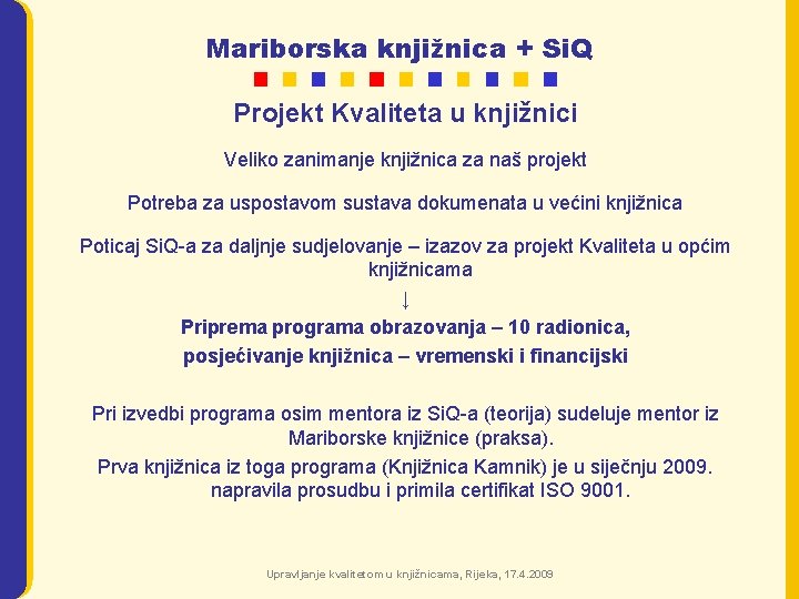 Mariborska knjižnica + Si. Q Projekt Kvaliteta u knjižnici Veliko zanimanje knjižnica za naš