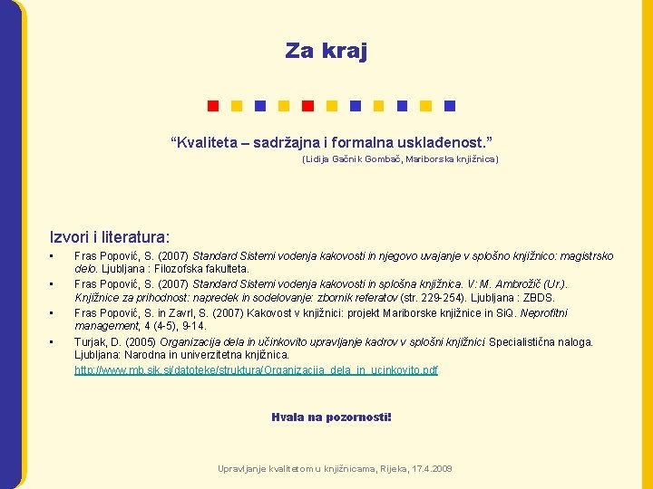 Za kraj “Kvaliteta – sadržajna i formalna usklađenost. ” (Lidija Gačnik Gombač, Mariborska knjižnica)