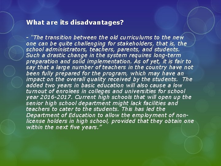 What are its disadvantages? - “The transition between the old curriculums to the new