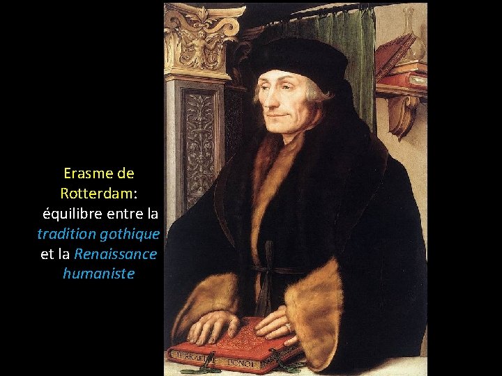 Erasme de Rotterdam: équilibre entre la tradition gothique et la Renaissance humaniste 