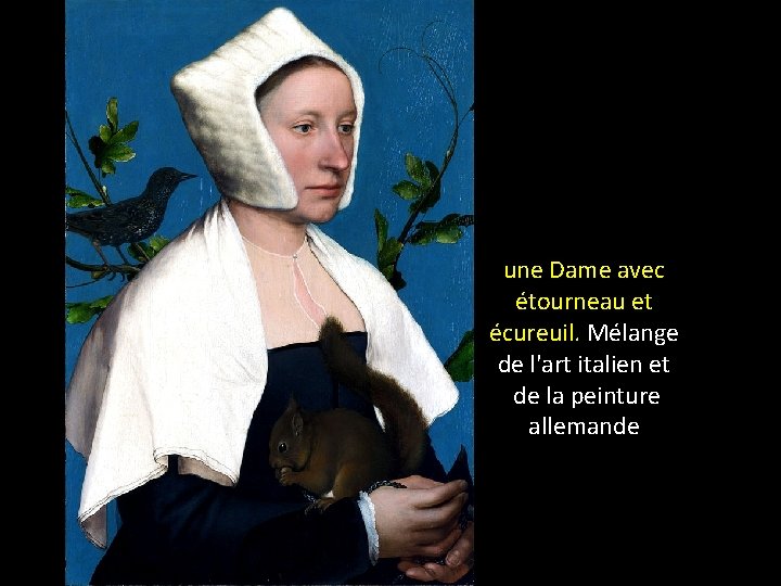 une Dame avec étourneau et écureuil. Mélange de l'art italien et de la peinture