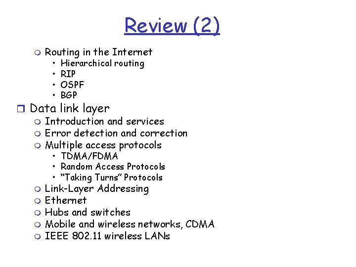 Review (2) m Routing in the Internet • • Hierarchical routing RIP OSPF BGP