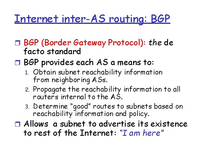 Internet inter-AS routing: BGP r BGP (Border Gateway Protocol): the de facto standard r