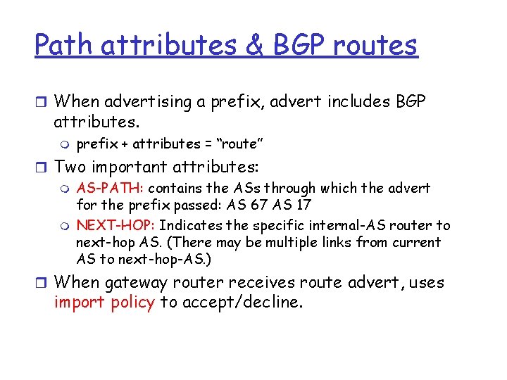 Path attributes & BGP routes r When advertising a prefix, advert includes BGP attributes.